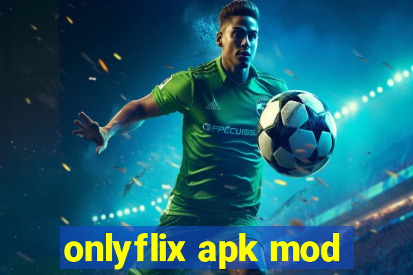 onlyflix apk mod